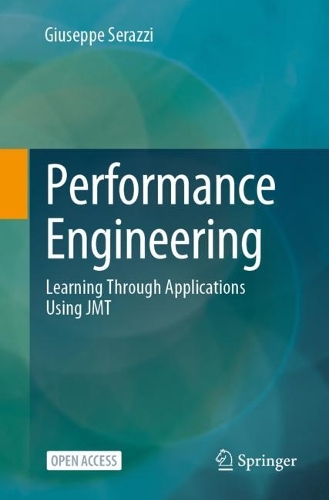 Performance Engineering: Learning Through Applications Using JMT. 1st ed. 2024