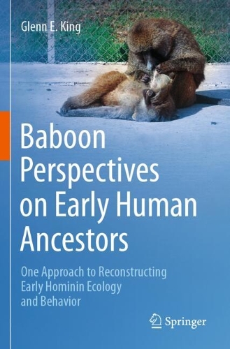 Baboon Perspectives on Early Human Ancestors: One Approach to Reconstructing Early Hominin Ecology and Behavior.