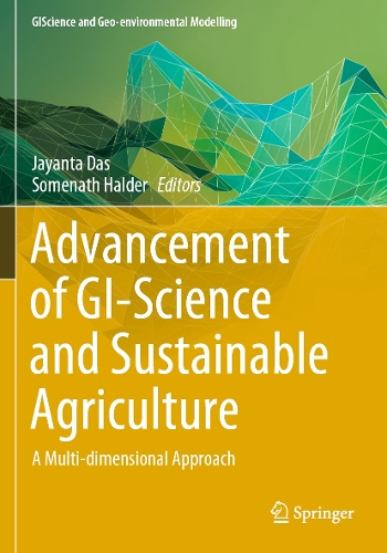 Advancement of GI-Science and Sustainable Agriculture: A Multi-dimensional Approach. 2023 ed.