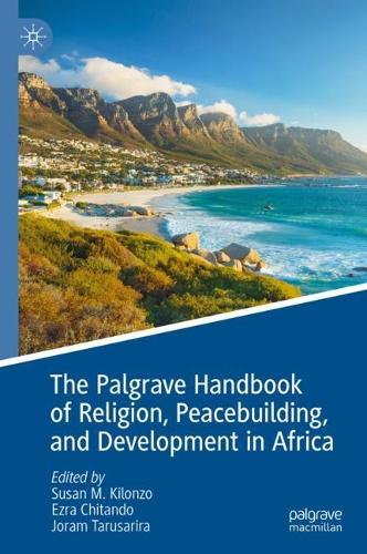 The Palgrave Handbook of Religion, Peacebuilding, and Development in Africa.