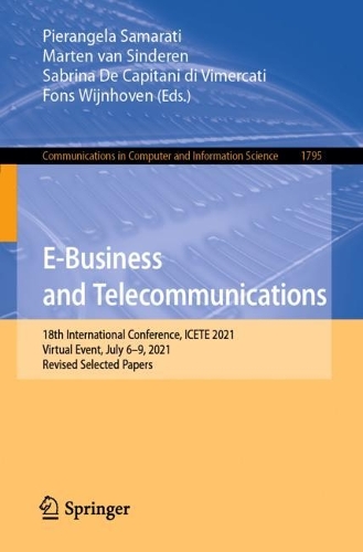 E-Business and Telecommunications: 18th International Conference, ICETE 2021, Virtual Event, July 6-9, 2021, Revised Selected Papers. 1st ed. 2023