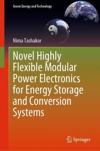 Novel Highly Flexible Modular Power Electronics for Energy Storage and Conversion Systems. 2023 ed.