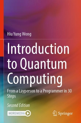 Introduction to Quantum Computing: From a Layperson to a Programmer in 30 Steps. Second Edition 2024
