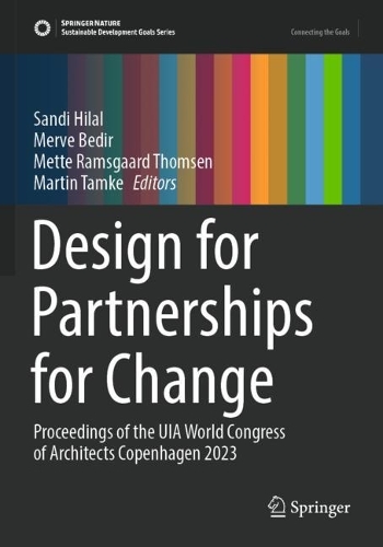 Design for Partnerships for Change: Proceedings of the UIA World Congress of Architects Copenhagen 2023. 2023 ed.