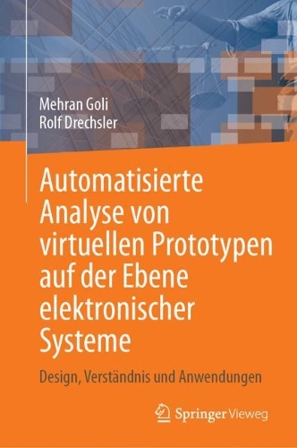 Automatisierte Analyse von virtuellen Prototypen auf der Ebene elektronischer Systeme: Design, Verstaendnis und Anwendungen. 1. Aufl. 2023