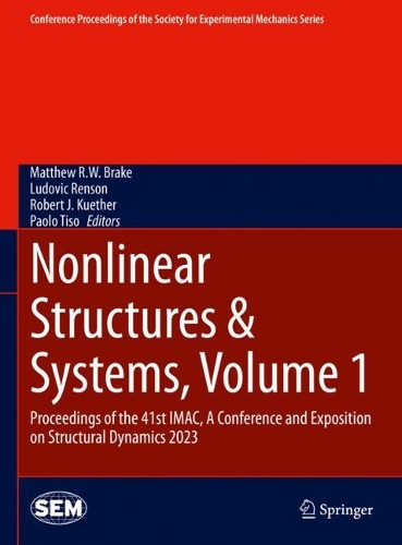 Nonlinear Structures & Systems, Volume 1: Proceedings of the 41st IMAC, A Conference and Exposition on Structural Dynamics 2023. 2024 ed.