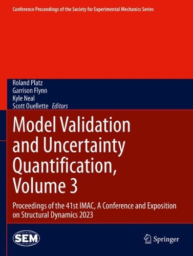 Model Validation and Uncertainty Quantification, Volume 3: Proceedings of the 41st IMAC, A Conference and Exposition on Structural Dynamics 2023.