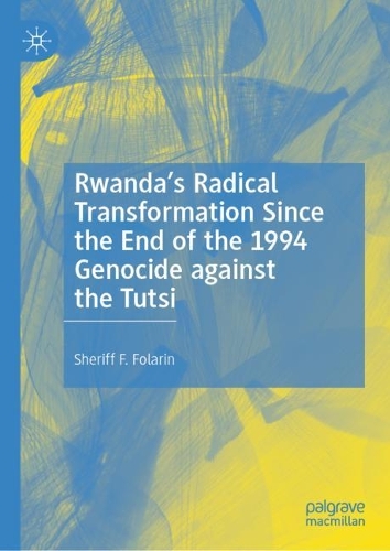 Rwanda's Radical Transformation Since the End of the 1994 Genocide against the Tutsi.