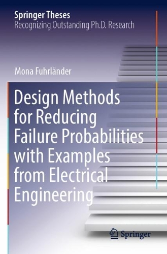 Design Methods for Reducing Failure Probabilities with Examples from Electrical Engineering. 2023 ed.