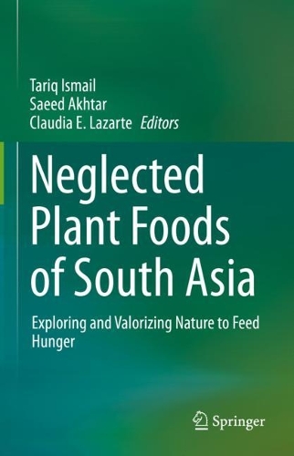 Neglected Plant Foods Of South Asia: Exploring and valorizing nature to feed hunger. 2023 ed.