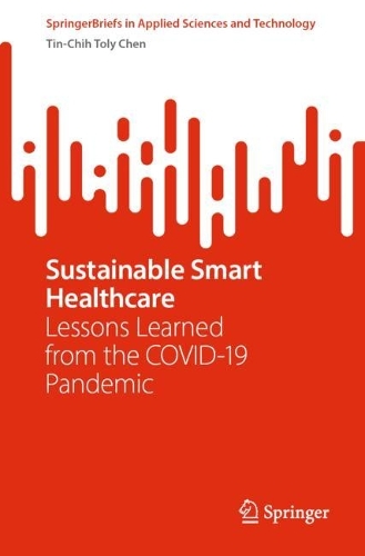 Sustainable Smart Healthcare: Lessons Learned from the COVID-19 Pandemic. 1st ed. 2023