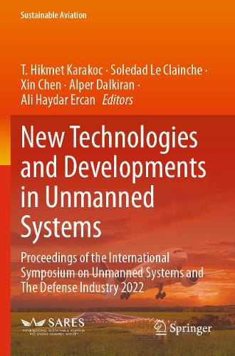 New Technologies and Developments in Unmanned Systems: Proceedings of the International Symposium on Unmanned Systems and The Defense Industry 2022.