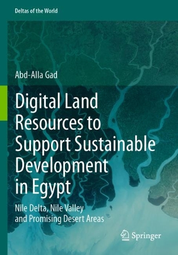 Digital Land Resources to Support Sustainable Development in Egypt: Nile Delta, Nile Valley and Promising Desert Areas.