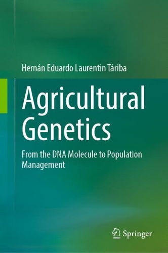 Agricultural Genetics: From the DNA Molecule to Population Management. 2023 ed.