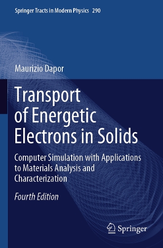 Transport of Energetic Electrons in Solids: Computer Simulation with Applications to Materials Analysis and Characterization. Fourth Edition 2023