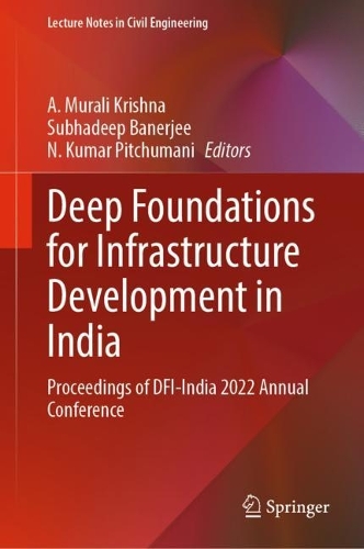 Deep Foundations for Infrastructure Development in India: Proceedings of DFI-India 2022 Annual Conference. 2024 ed.