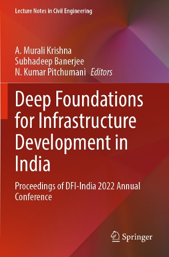 Deep Foundations for Infrastructure Development in India: Proceedings of DFI-India 2022 Annual Conference.