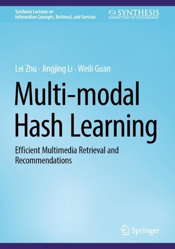 Multi-modal Hash Learning: Efficient Multimedia Retrieval and Recommendations. 2024 ed.