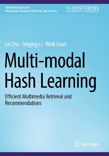 Multi-modal Hash Learning: Efficient Multimedia Retrieval and Recommendations. 2024 ed.