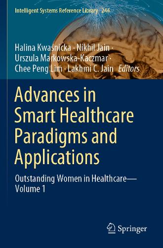 Advances in Smart Healthcare Paradigms and Applications: Outstanding Women in Healthcare-Volume 1. 2023 ed.