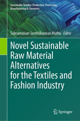 Novel Sustainable Raw Material Alternatives for the Textiles and Fashion Industry. 2023 ed.