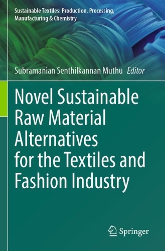 Novel Sustainable Raw Material Alternatives for the Textiles and Fashion Industry. 2023 ed.