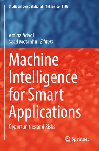 Machine Intelligence for Smart Applications: Opportunities and Risks. 2023 ed.