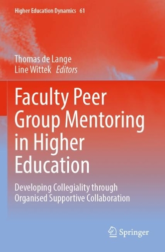Faculty Peer Group Mentoring in Higher Education: Developing Collegiality through Organised Supportive Collaboration. 2023 ed.