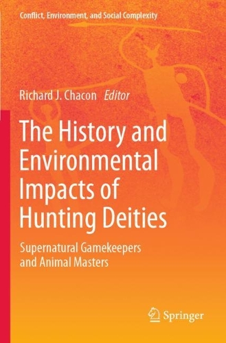 The History and Environmental Impacts of Hunting Deities: Supernatural Gamekeepers and Animal Masters.