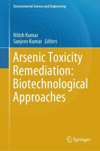 Arsenic Toxicity Remediation: Biotechnological Approaches. 2023 ed.