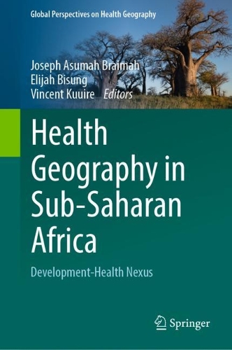 Health Geography in Sub-Saharan Africa: Development-Health Nexus. 2023 ed.