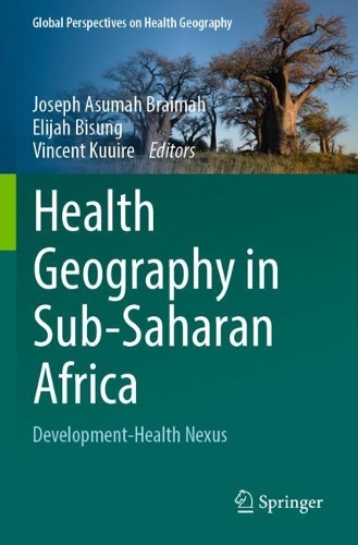 Health Geography in Sub-Saharan Africa: Development-Health Nexus. 2023 ed.