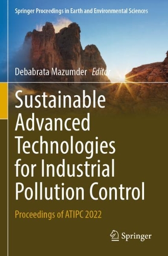 Sustainable Advanced Technologies for Industrial Pollution Control: Proceedings of ATIPC 2022. 2023 ed.