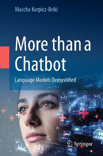 More than a Chatbot: Language Models Demystified. 1st ed. 2023