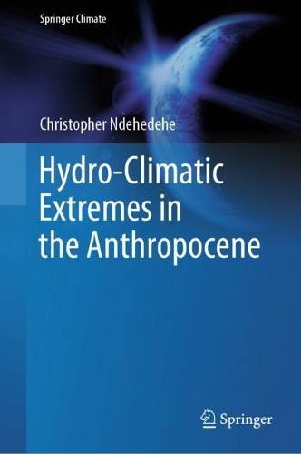 Hydro-Climatic Extremes in the Anthropocene. 2023 ed.