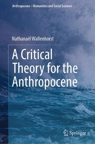 A Critical Theory for the Anthropocene.