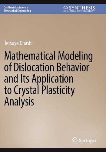 Mathematical Modeling of Dislocation Behavior and Its Application to Crystal Plasticity Analysis. 2024 ed.
