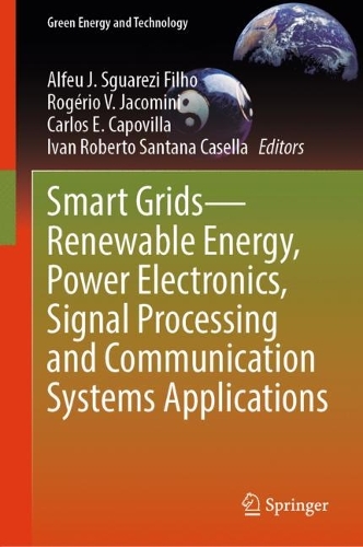 Smart Grids-Renewable Energy, Power Electronics, Signal Processing and Communication Systems Applications. 2024 ed.