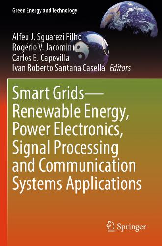Smart Grids-Renewable Energy, Power Electronics, Signal Processing and Communication Systems Applications.