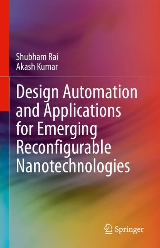 Design Automation and Applications for Emerging Reconfigurable Nanotechnologies. 2024 ed.