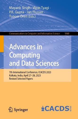 Advances in Computing and Data Sciences: 7th International Conference, ICACDS 2023, Kolkata, India, April 27-28, 2023, Revised Selected Papers. 1st ed. 2023