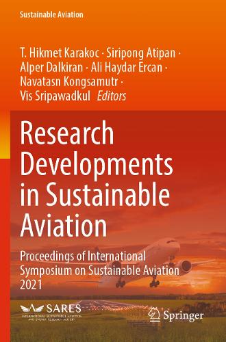 Research Developments in Sustainable Aviation: Proceedings of International Symposium on Sustainable Aviation 2021. 2023 ed.