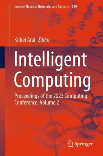 Intelligent Computing: Proceedings of the 2023 Computing Conference, Volume 2. 1st ed. 2023