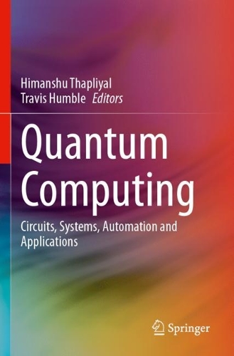 Quantum Computing: Circuits, Systems, Automation and Applications.