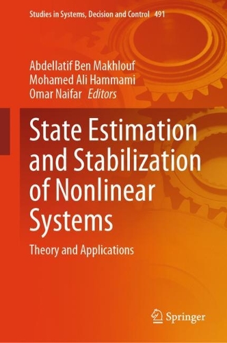 State Estimation and Stabilization of Nonlinear Systems: Theory and Applications. 2023 ed.