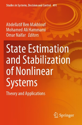 State Estimation and Stabilization of Nonlinear Systems: Theory and Applications.