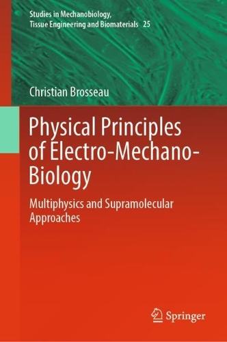 Physical Principles of Electro-Mechano-Biology: Multiphysics and Supramolecular Approaches. 2023 ed.