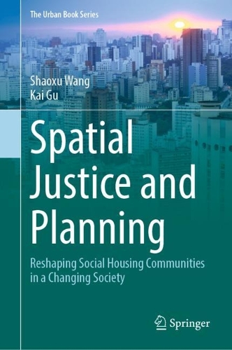 Spatial Justice and Planning: Reshaping Social Housing Communities in a Changing Society. 2023 ed.