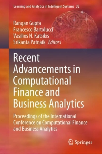 Recent Advancements in Computational Finance and Business Analytics: Proceedings of the International Conference on Computational Finance and Business Analytics. 2023 ed.