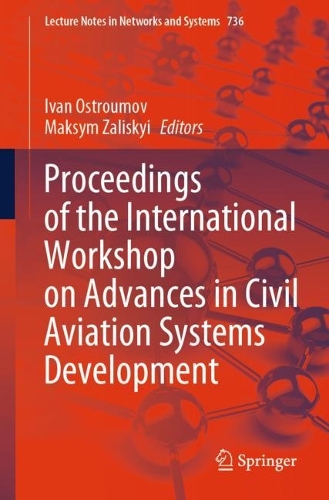Proceedings of the International Workshop on Advances in Civil Aviation Systems Development. 1st ed. 2023